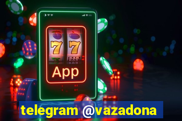 telegram @vazadona